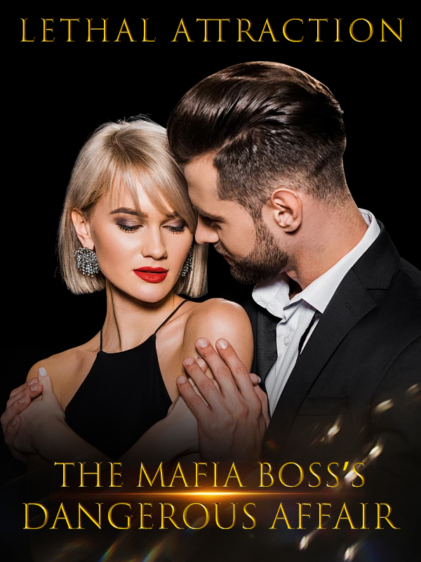 Lethal Attraction: The Mafia Boss's Dangerous Affair