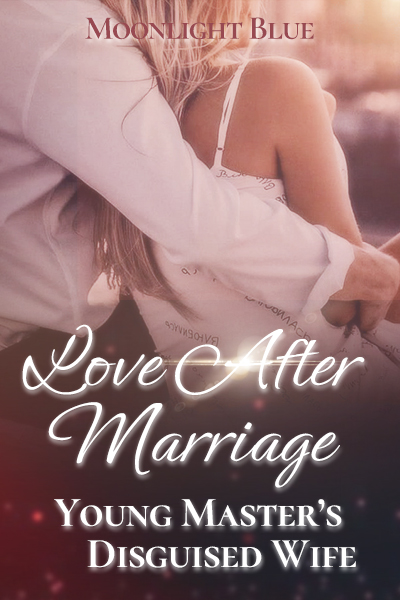 Love After Marriage: Young Master’s Disguised Wife