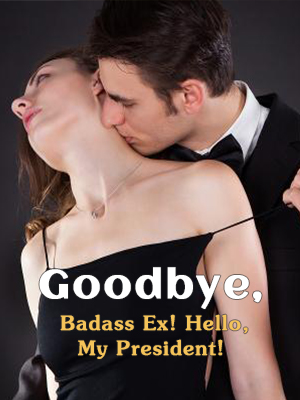 Goodbye, Badass Ex! Hello, My President!