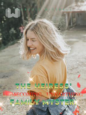 The Heiress' Homecoming_ Unearthing Family Mysteri