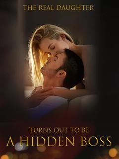 The Real Daughter Turns Out to Be a Hidden Boss