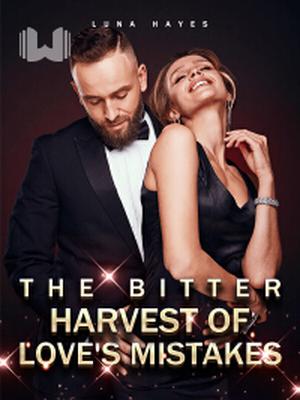 The Bitter Harvest of Love's Mistakes