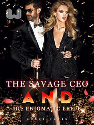 The Savage CEO and His Enigmatic Bride