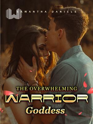The Overwhelming Warrior Goddess