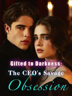 Gifted to Darkness: The CEO's Savage Obsession
