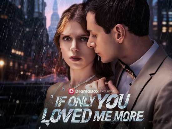 If Only You Loved Me More If Only You Loved Me More