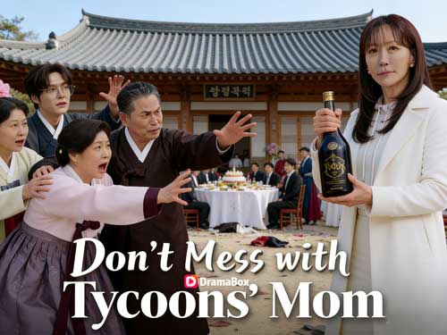 Don't Mess with Tycoons' Mom Full Movie WithMain Cast Spotlight