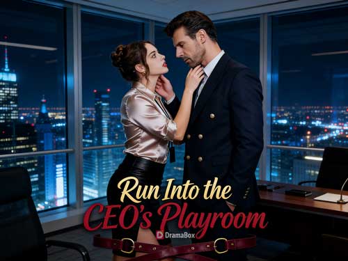 Run Into the CEO's Playroom DramaBox | A Secret Room, A Dangerous Attraction Run Into the CEO's Playroom DramaBox | A Secret Room, A Dangerous Attraction