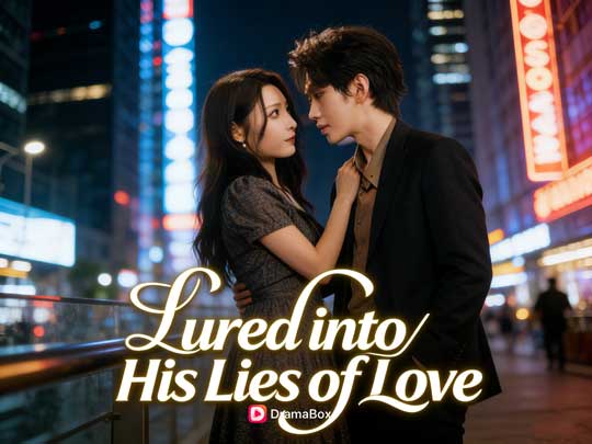🤐💔Lured into His Lies of Love Chinese Drama: When Desire Becomes the Sharpest Trap