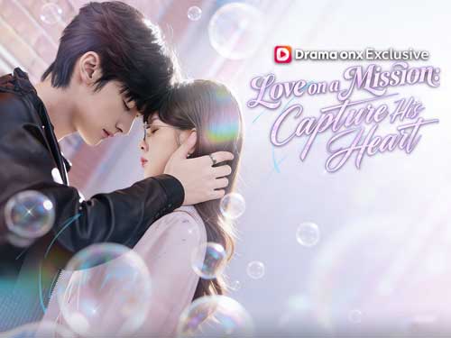 Love on a Mission: Capture His Heart Full Episodes DramaBox: From Secret Orders to Second Chances
