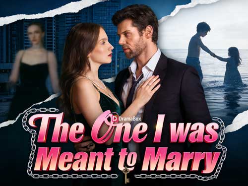 The One I was Meant to Marry Full Movie Watch Online: Fate, Betrayal, and a Love That Fights Back
