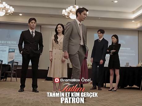 tatlım tahmin et kim gerçek patron drama