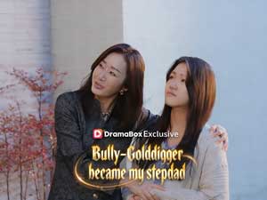 Bully-Golddigger became my stepdad Watch Online
