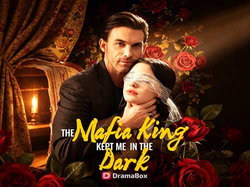 The Mafia King Kept Me in the Dark Full Movie Watch Free 4K - DramaBox