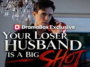 Your Loser Husband Is A Big Shot