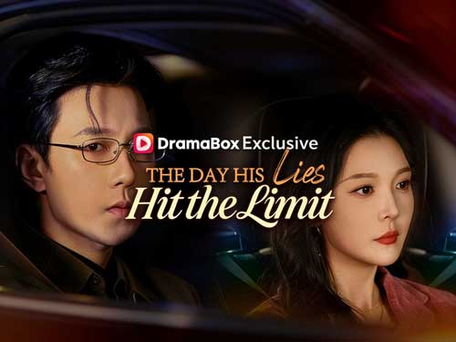 The Day His Lies Hit the Limit Chinese Drama With Full Cast - DramaBox