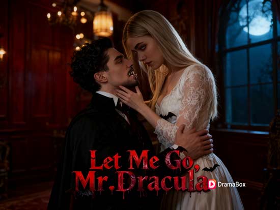 Let Me Go, Mr. Dracula Full Episodes: A Dark Romance of Betrayal, Vampires, and Eternal Desire