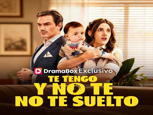 Te Tengo y No Te Suelto Drama En Español Ver Gratis - DramaBox