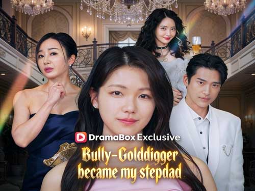 Bully-Golddigger Became My Stepdad Korean Drama Watch Free - DramaBox