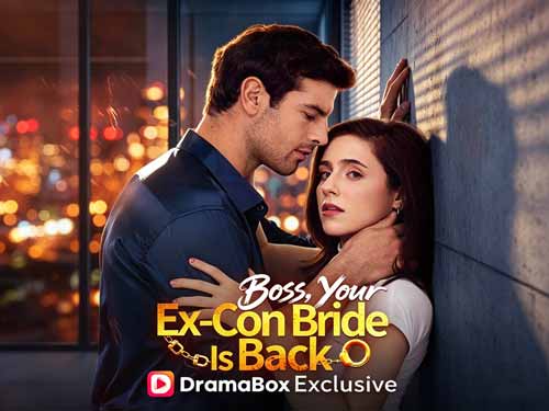 Boss, Your Ex-Con Bride Is Back Full Episode Where to Watch - DramaBox Free Movie