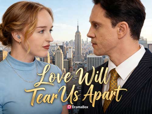 Love Will Tear Us Apart Full Movie DramaBox | Main Cast Spotlight