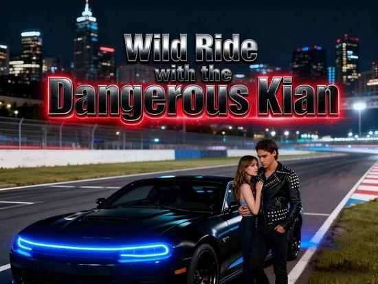 Wild Ride with the Dangerous Kian