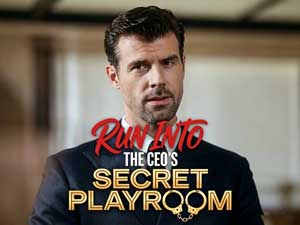 Run into the CEO's Secret Playroom Run into the CEO's Secret Playroom