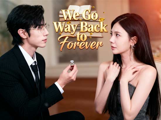 We Go Way Back to Forever Chinese Drama