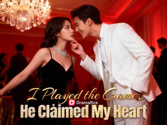 I Played the Game, He Claimed My Heart DramaBox Free Online I Played the Game, He Claimed My Heart DramaBox Free Online
