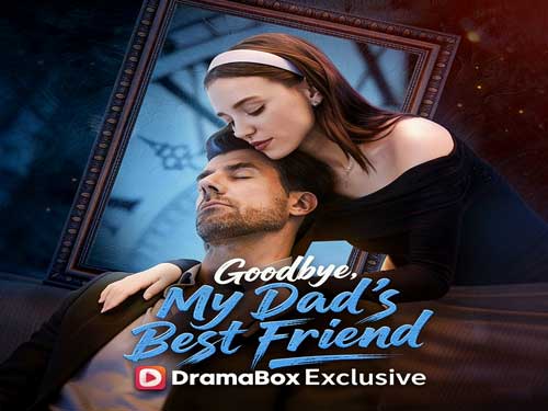 Goodbye, My Dad's Best Friend Watch Free Full Movie Online - DramaBox